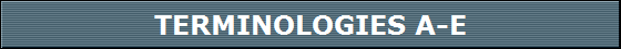 TERMINOLOGIES A-E